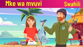 Hadithi za Kiswahili  Mke wa Mvuvi  Swahili Stories [upl. by Giraud]