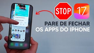 PARE de Fechar os Apps do iPhone no iOS 17 [upl. by Nirb]