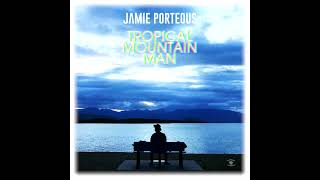 Jamie Porteous  Tropical Mountain Man Full Album  0262 [upl. by Timmy554]