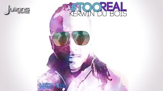 Kerwin Du BoisToo Real  Lyrics [upl. by Almeta705]