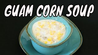 Chamorro Recipes  CORN Soup  Guam Food [upl. by Terese]