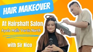 HAIR MAKEOVER TIME  Hairshaft Ayala Mall Vertis North  Ela Fariñas [upl. by Leban]