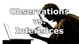 Observations vs Inferences [upl. by Eitsyrhc]