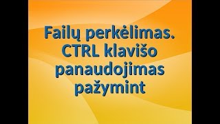 Darbas su failais – 3 dalis Failų žymėjimas su CTRL 5 klasei [upl. by Cohla]