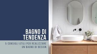 5 consigli per realizzare un bagno di tendenza [upl. by Akirehc431]