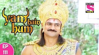 Yam Hain Hum  यम हैं हम  Episode 111  4th December 2017 [upl. by Lemyt]