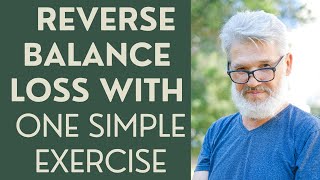 Seniors How I Reversed Balance Loss with one SIMPLE Exercise [upl. by Negroj858]