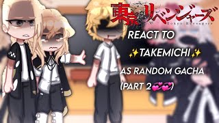 Tokrev react to ✨Takemichi✨ as random gacha  dramitake and santake  part two  💞💞 [upl. by Lilllie]