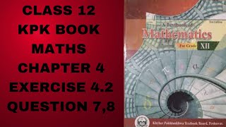 Class 12 KPK Book Maths Chapter 4 Exercise 42 Question 78 [upl. by Conyers416]