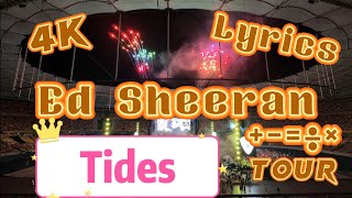 Lyrics  Tides  Ed Sheeran KL Kuala Lumpur Live [upl. by Yenahs602]