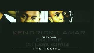 Kendrick Lamar  The Recipe ft Dr Dre Acapella [upl. by Skeie]