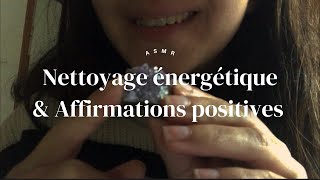 ASMR  Nettoyage énergétique et affirmations positives ✨🧘  Soft Spoken [upl. by Poler]