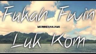 Fukah Fwin Luk Kom Kosraean Song [upl. by Tiffanle]