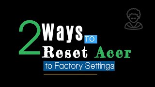 Reset Forgotten Password 2 Ways to Restore Acer to Factory Settings [upl. by Pardoes]