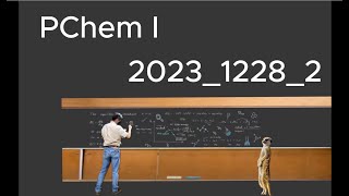 PChem I 2023 1228 2 物理化學一 [upl. by Lukas]