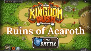 Kingdom Rush  RUINS OF ACAROTH  Campaign VETERAN [upl. by Mosa]