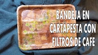 DIY BANDEJA CARTAPESTA DE POREX Y FILTROS DE CAFÉ RECICLADA [upl. by Bardo48]