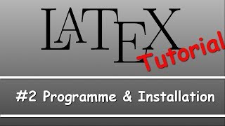 Latex Tutorial 02 Programme amp Installation [upl. by Jemine182]