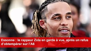 Essonne  le rappeur Zola en garde à vue après un refus d’obtempérer sur l’A6 [upl. by Itsirc345]