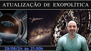 Atualização de Exopolítica 290624 às 2100h [upl. by Varuag]