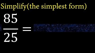 Simplify 8525 and reduce to the simplest form [upl. by Flossi]