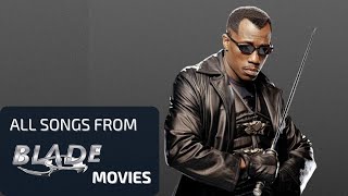 All Songs From Blade Movies  Blade All Soundtrack [upl. by Morganne]