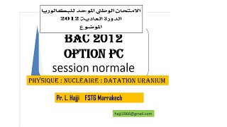 exercice nucléaire datation uranium BAC TERMINALE S Sujet 2012 option PC Maroc [upl. by Fenella342]