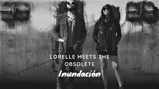 Lorelle Meets The Obsolete  Inundacion [upl. by Arec]