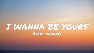 Artic monkeys  I wanna be yours lyrics [upl. by Novak]