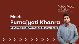 PPIA Praxis Learner  Purnojyoti Khanra  Meet The Class of 20232025 [upl. by Auqcinahs]