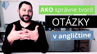 OTÁZKY v angličtine  Ako správne tvoriť ANGLICKÉ otázky  Anglická gramatika prehľadne [upl. by Nata]