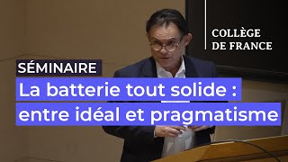 La batterie tout solide  entre idéal et pragmatisme 6  JeanMarie Tarascon 20232024 [upl. by Welcy737]