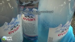 Why doesnt all Evian water freeze 1102015  Organic Slant [upl. by Atinreb238]