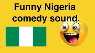 Funny Nigeria comedy sound [upl. by Randa]