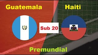 Guatemala vs Haiti I Eliminatorias Mundial Sub 20 [upl. by Koosis553]