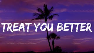 Treat You Better  Shawn Mendes Lyrics John Legend Ed Sheeran Charlie Puth [upl. by Medora]