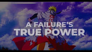 A Failures True Power  NARUTO  Inspirational  ASMV [upl. by Waugh108]