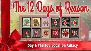 The Twelve Days of Reason Day 3 The Equivocation Fallacy [upl. by Cohn558]