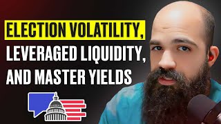 Election Volatility Leveraged Liquidity and Master Yields  DD Podcast EP6 [upl. by Ahsikrats]