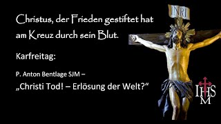 Christi Tod Erlösung der Welt  P Anton Bentlage SJM [upl. by Eldwun]