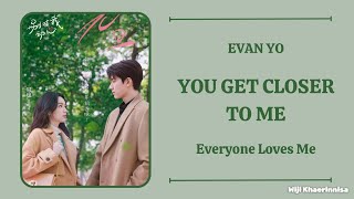 你靠近我的身边 You Get Closer To Me 蔡旻佑 Evan Yo 别对我动心 Everyone Loves Me Ost Pinyin lyrics [upl. by Ayotna]