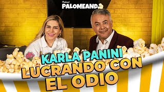 quotLucrando con el Odioquot  Karla Panini  EP2 Palomeando [upl. by Lavona619]