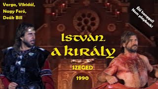 István a király 1990 Szeged  Eredeti szereposztás élő hang [upl. by Tiana]