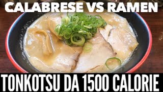 CALABRESE VS RAMEN TONKOTSU DA 1500 CALORIE  TENKAIPPIN [upl. by Tenn]