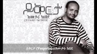 Yeqerta ይቅርታ   Awtaru Kebede [upl. by Doretta]