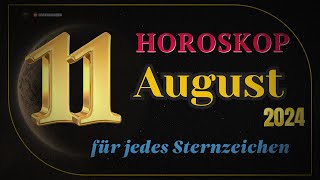 Horoskop für den 11 August 2024 für alle Tierkreiszeichen [upl. by Iznek783]