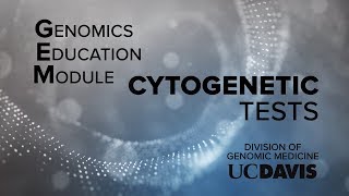 Genomic Education Module GEM Cytogenetic Tests [upl. by Druci]