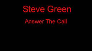 Steve Green Answer The Call  Lyrics [upl. by Giffie]