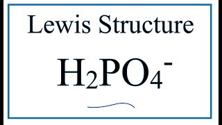 How to Draw the Lewis Dot Structure for H2PO4 Dihydrogen phosphate ion [upl. by Amilb105]