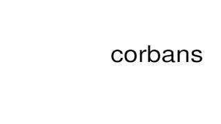 How to pronounce corbans [upl. by Claudius]